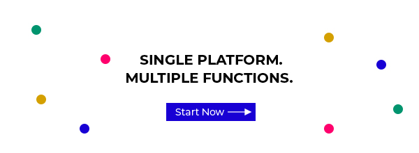 SINGLE PLATRORM. MULTIPLE FUNCTIONS. | Start Now