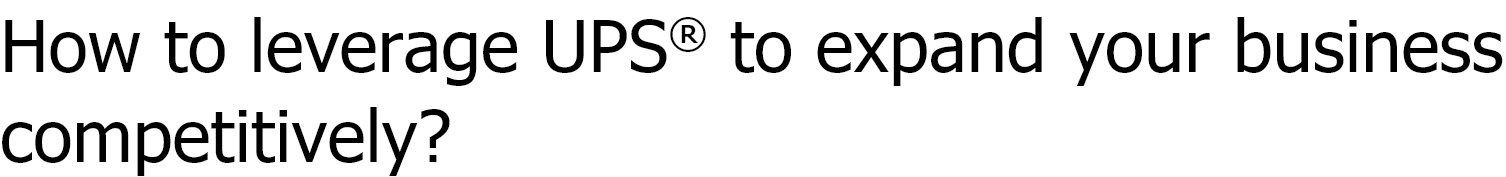 How-to-leverage-UPS-to-expand-yourbusiness-competitively