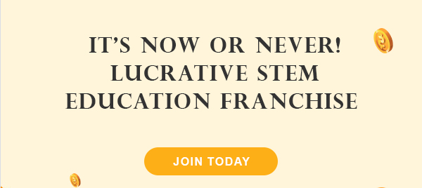 IT'S NOW OR NEVER! LICRATIVE STEM EDUCATION FRANCHISE | JOIN TODAY