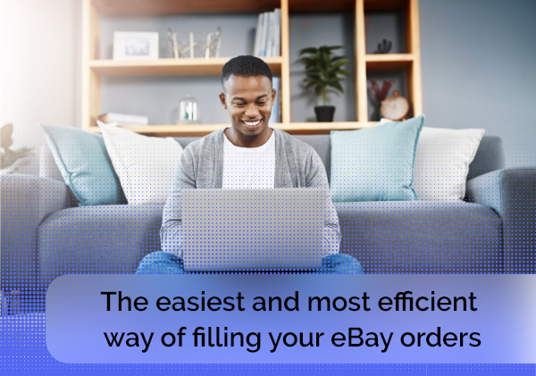 The easiest and most efficient way of filling your eBay orders